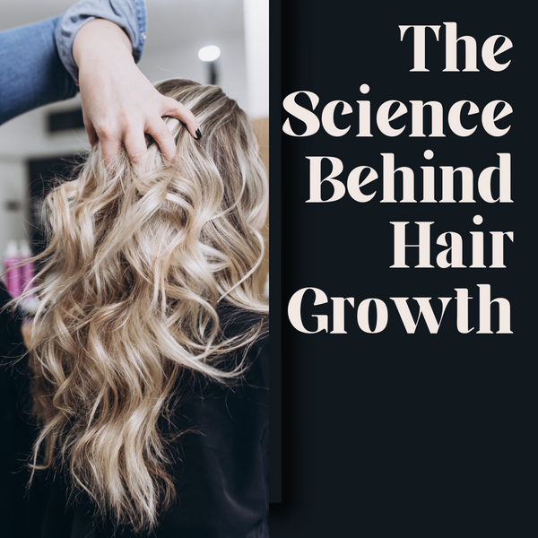 The Science Behind Hair Growth