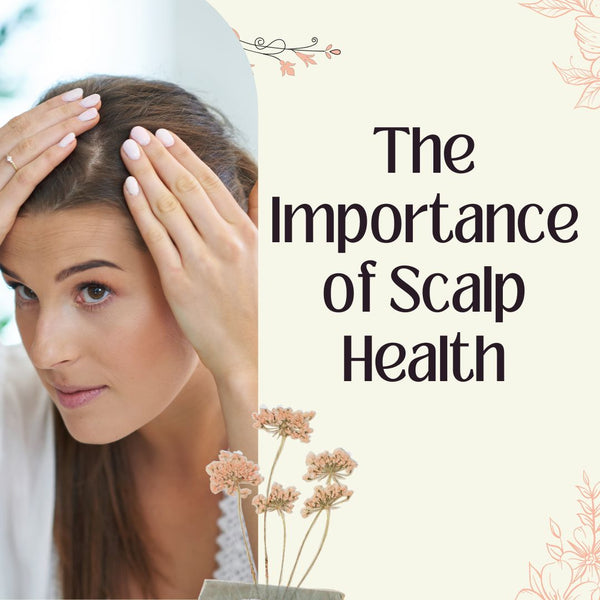 The Importance of Scalp Health